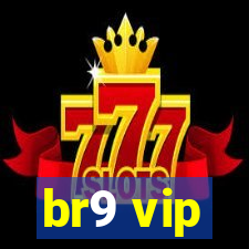 br9 vip